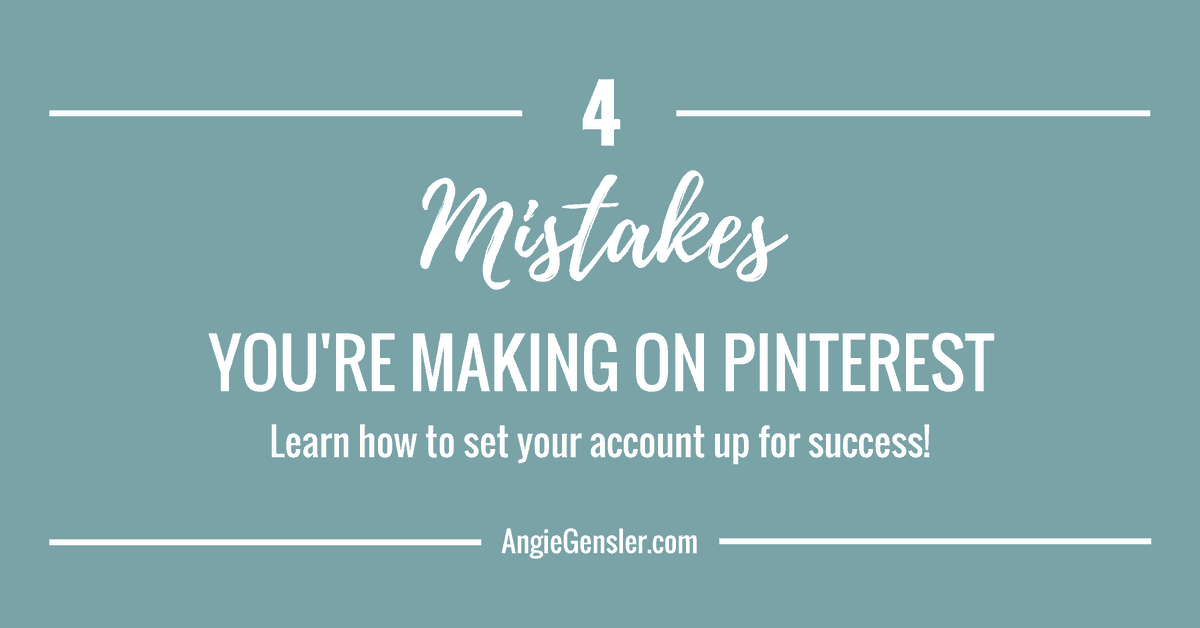 4 Mistakes You’re Making on Pinterest