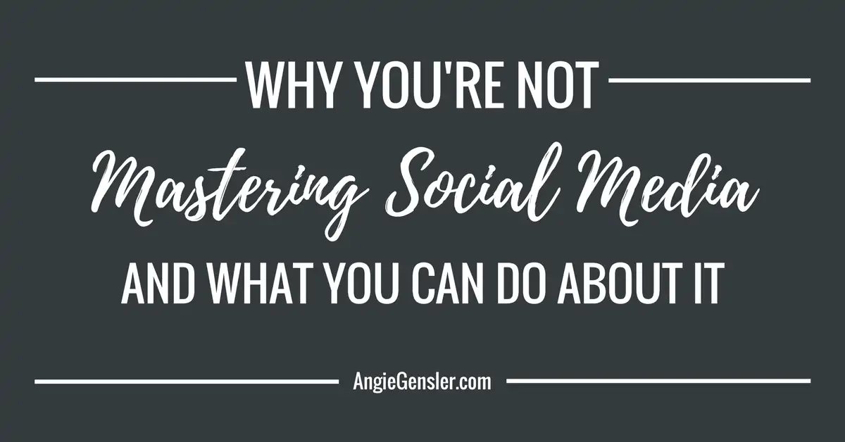 Why Youre Not Mastering Social Media And What You Can Do About It 