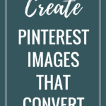 Designing Pinterest images that convert
