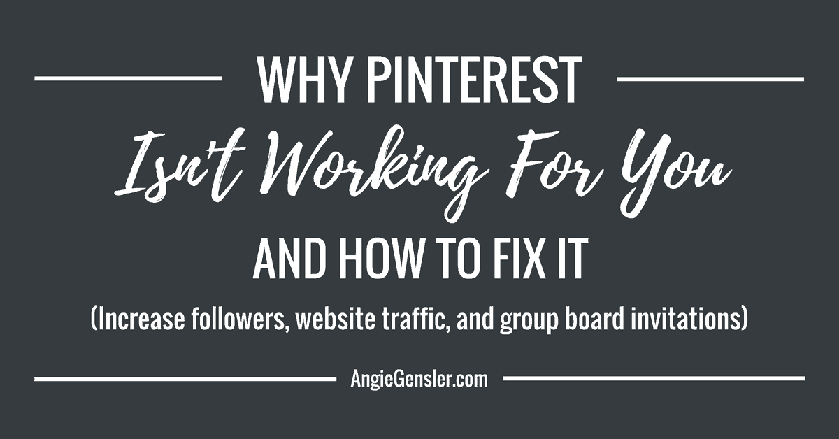 Why Pinterest Isn’t Working For You and How To Fix It
