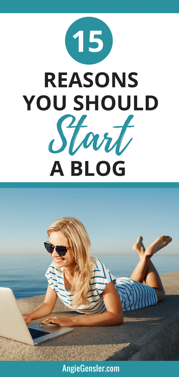 Should I start a blog 15 Reasons You Should Start a Blog