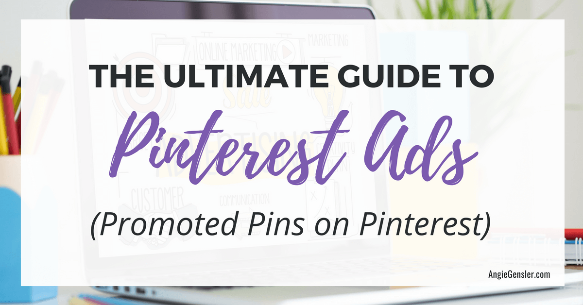 The Ultimate Guide to Pinterest Ads