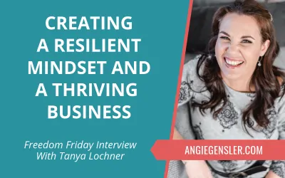 Creating a Resilient Mindset and a Thriving Business