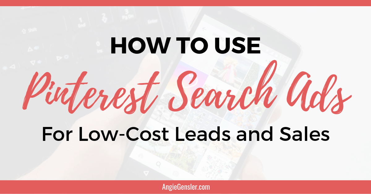 How to Use Pinterest Search Ads for Low-Cost Leads and Sales - Angie ...