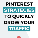 3 Essential Pinterest Strategies to Quickly Grow Your Traffic