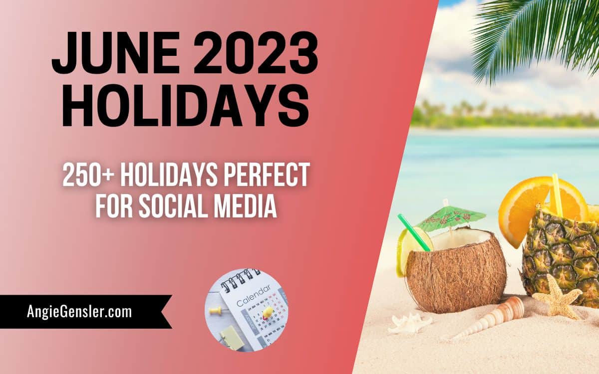 250+ June Holidays in 2023  Fun, Weird, and Special Dates - Angie Gensler