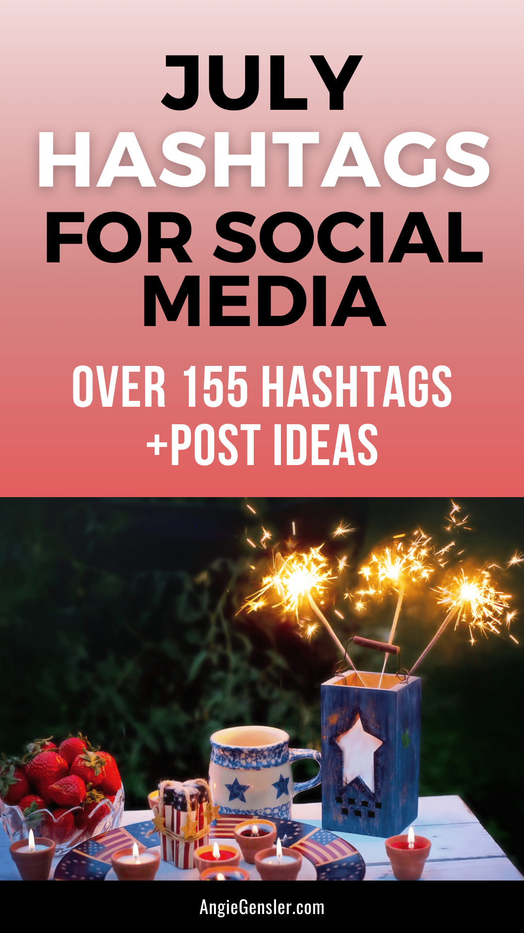 July Hashtags for Social Media Over 155 Hashtags for 2023 Angie Gensler