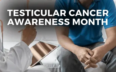 TESTICULAR CANCER AWARENESS MONTH – April 2023