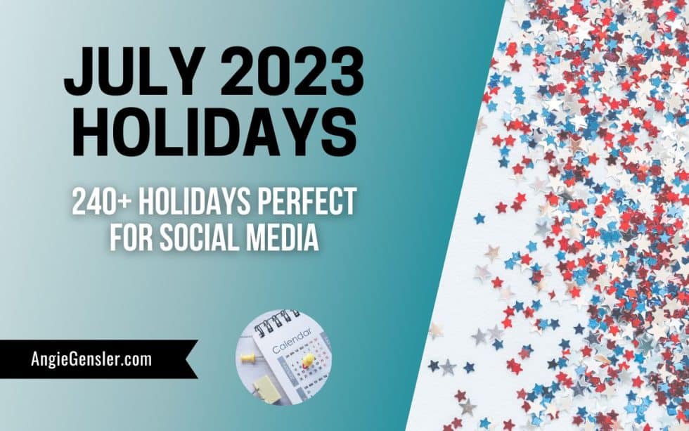 240+ July Holidays in 2023 | Fun, Weird, and Special Dates - Angie Gensler