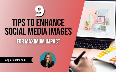 9 Tips to Enhance Social Media Images for Maximum Impact - Angie Gensler