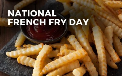 NATIONAL FRENCH FRY DAY – July 13, 2023
