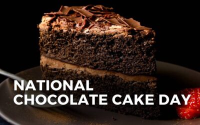 NATIONAL CHOCOLATE CAKE DAY – January 27, 2024