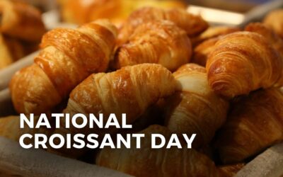 NATIONAL CROISSANT DAY – January 30, 2024