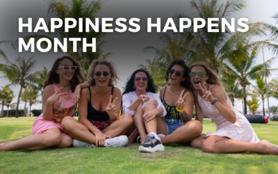 HAPPINESS HAPPENS MONTH – August, 2024