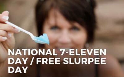 NATIONAL 7-ELEVEN DAY / FREE SLURPEE DAY – July 11, 2024