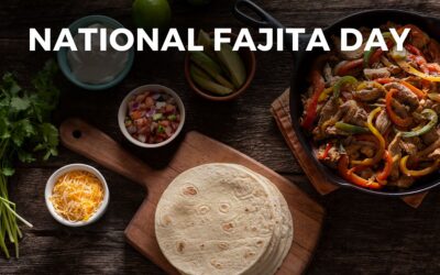 NATIONAL FAJITA DAY – August 18, 2024