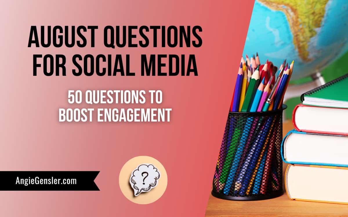 August Questions for Engaging Social Media Content - Angie Gensler