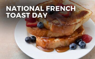 NATIONAL FRENCH TOAST DAY – November 28, 2024