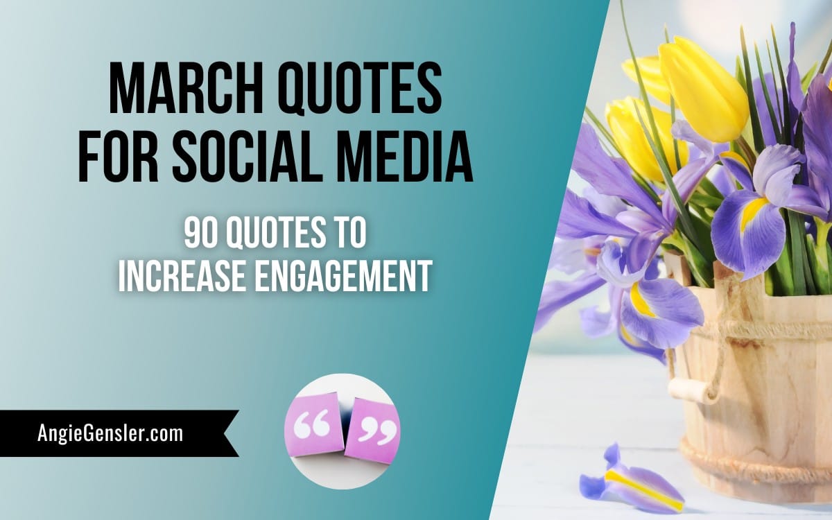 90 Inspiring March Quotes for Social Media Content - Angie Gensler